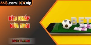 Kèo Chấp Nửa Trái Là Công Cụ Phân Tích Tại 66B Hiệu Quả